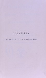 Front cover of Chemistry, inorganic and organic : with experiments by Bloxam Charles Loudon