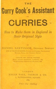 Front cover of The curry cook's assistant, or, Curries, how to make them in England in their original style by Daniel Santiagoe