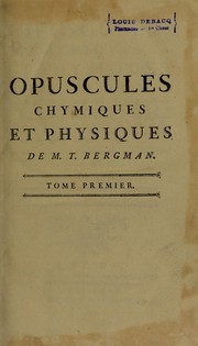 Cover of Opuscules chymiques et physiques de M.T. Bergman ... by Torbern Bergman
