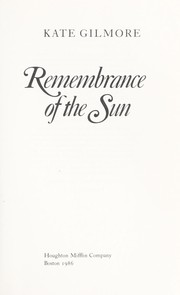 Front cover of Remembrance of the sun by Kate Gilmore