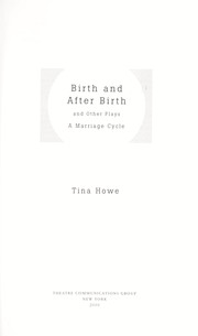Front cover of Birth and after birth and other plays by Tina Howe