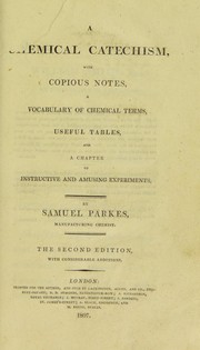 Front cover of A chemical catechism, with copious notes, a vocabulary of chemical terms, useful tables, and a chapter of instructive and amusing experiments by Parkes, Samuel