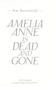 Front cover of Amelia Anne is dead and gone by Kat Rosenfield