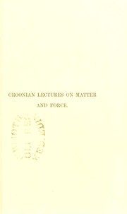 Cover of Croonian lectures on matter and force: given at the Royal College of Physicians in 1868 by Frankland Edward Sir