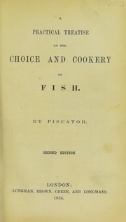 Front cover of A practical treatise on the choice and cookery of fish by Piscator