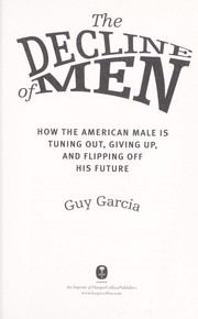 Front cover of The Decline of Men by Guy Garcia