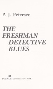 Front cover of The freshman detective blues by P. J. Petersen