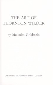 Front cover of The art of Thornton Wilder by Goldstein, Malcolm.