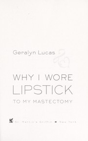 Front cover of Why I wore lipstick to my mastectomy by Geralyn Lucas