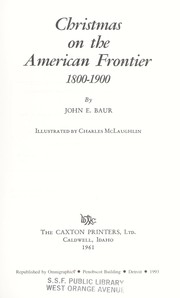 Front cover of Christmas on the American frontier, 1800-1900 .. by John E. Baur