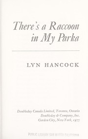 Front cover of There's a raccoon in my parka by Lyn Hancock