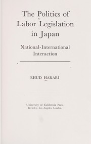 Front cover of The politics of labor legislation in Japan by Ehud Harari