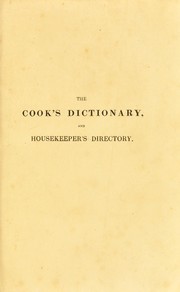 Front cover of The cook's dictionary, and house-keeper's directory by Richard Dolby