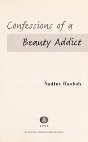 Front cover of Confessions of a beauty addict by Nadine Haobsh