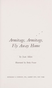 Front cover of Armitage, Armitage, fly away home by Joan Aiken