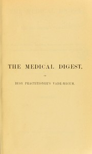 Front cover of The medical digest, or, Busy practioner's vade-mecum by Richard Neale