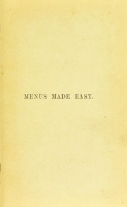 Cover of Menus made easy, or, How to order dinner and give the dishes their French names by Nancy Lake