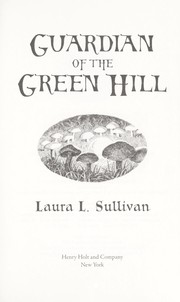 Front cover of Guardian of the Green Hill by Laura L. Sullivan