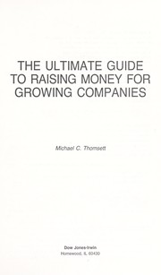 Front cover of The ultimate guide to raising money for growing companies by Michael C. Thomsett