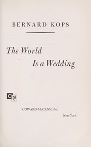 Cover of The world is a wedding by Bernard Kops