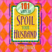 Front cover of 101 Ways to Spoil Your Husband by Tena Brown