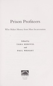 Front cover of Prison profiteers : who makes money from mass incarceration by Tara Herivel