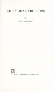 Cover of The moral Trollope by Ruth apRoberts