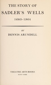 Front cover of The story of Sadler's Wells, 1683-1964 by Dennis Drew Arundell