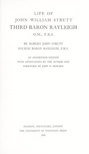 Front cover of Life of John William Strutt, third Baron Rayleigh, O.M., F.R.S by Rayleigh, Robert John Strutt Baron