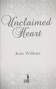 Front cover of Unclaimed heart by Kim Wilkins
