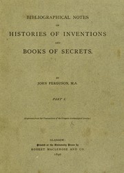 Front cover of Bibliographical notes on histories of inventions and books of secrets by John Ferguson