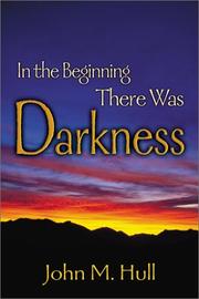 Cover of In the beginning there was darkness by John M. Hull