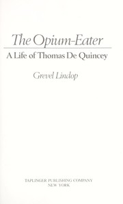 Front cover of The opium-eater, a life of Thomas De Quincey by Grevel Lindop