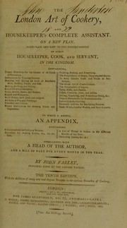 Cover of The London art of cookery, and housekeeper's complete assistant. On a new plan. Made plain and easy to the understanding of every housekeeper, cook, and servant, in the Kingdom ... by John Farley