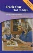 Front cover of Teach your tot to sign by Stacy A. Thompson