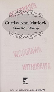 Front cover of Chin up, honey by Curtiss Ann Matlock