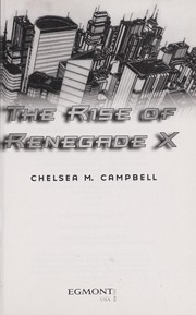 Front cover of The rise of Renegade X by Chelsea M. Campbell