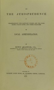 Cover of On the jurisprudence of chargeability for sanitary works and for poor rates, police rates, and other branches of local administration by Edwin Chadwick