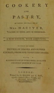 Cover of Cookery and pastry, as taught and practised by Mrs. Maciver, teacher of those arts in Edinburgh by Susanna Maciver
