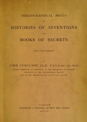 Front cover of Bibliographical notes on histories of inventions and books of secrets by John Ferguson