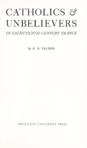 Cover of Catholics & unbelievers in eighteenth century France by R. R. Palmer