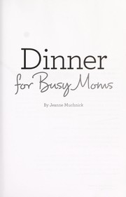 Cover of Dinner for busy moms by Jeanne Muchnick