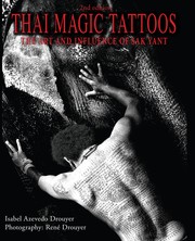 Front cover of THAI MAGIC TATTOOS - THE ART AND INFLUENCE OF SAK YANT by Isabel Azevedo Drouyer and René Drouyer