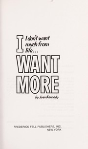 Cover of I don't want much from life- I want more by Joan Kennedy