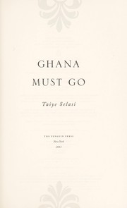 Front cover of Ghana must go by Taiye Selasi
