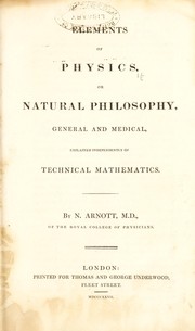Front cover of Elements of physics, or, Natural philosophy, general and medical : explained independently of technical mathematics by Arnott, Neil