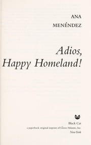 Cover of Adios, happy homeland! by Ana Menéndez