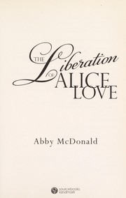 Cover of The liberation of Alice Love by Abby McDonald