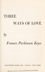Front cover of Three ways of love by Frances Parkinson Keyes