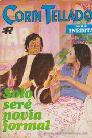 Front cover of Sólo seré novia formal by Corín Tellado